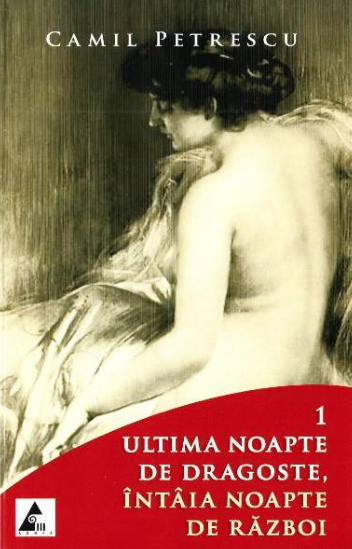 REFERAT LIMBA SI LITERATURA ROMANA | Camil Petrescu | Ultima noapte de dragoste, intaia noapte de razboi